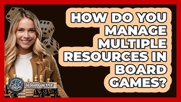 How Do You Manage Multiple Resources In Board Games? - The Board Game Xpert