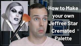 Making my own Jeffree Star CREMATED Makeup Palette.