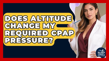 Does Altitude Change My Required CPAP Pressure? - Sleep Apnea Support Network