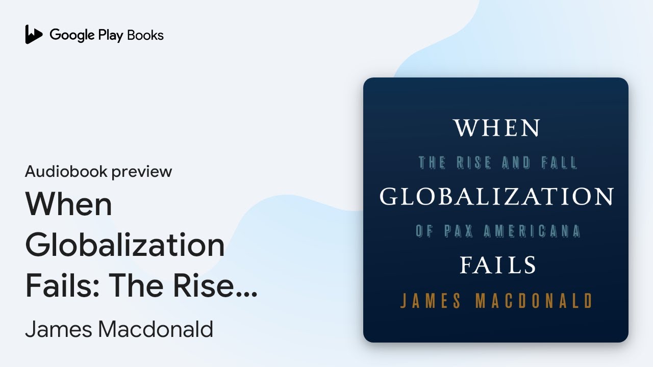 When Globalization Fails: The Rise and Fall of… by James Macdonald ...