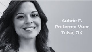 Vuer Testimonial- Preferred Vuer Aubrie