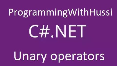 How to use unary operators in c# - ProgrammingWithHussi