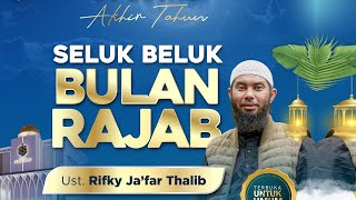 seluk Beluk Bulan Rajab   Ustadz Rifky Jafar Thalib