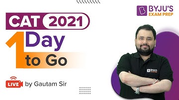 1 Day to Go For CAT 2021 | CAT Preparation Tips | Gautam Bawa | BYJU