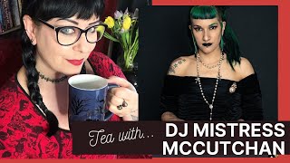 DJ Mistress McCutchan Interview on live streaming goth dance parties | Tea With Me