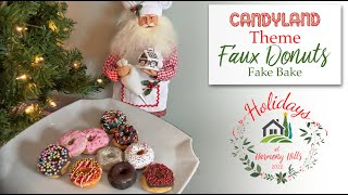 Faux Donuts - Fake Bake for a Candyland Theme for Christmas - 🍩🍬🍡