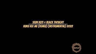 Seun Kuti × Black Thought | Kuku Kee Me (Remix) (Instrumental) 2022