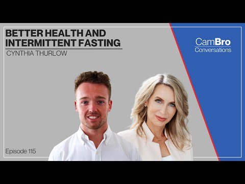 Cynthia Thurlow - Better Health and Intermittent Fasting - CamBro Conversations Podcast 115