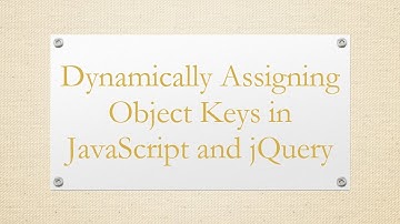 Dynamically Assigning Object Keys in JavaScript and jQuery