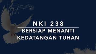 NKI 238 (DSL no. 188) Bersiap Menanti Kedatangan Tuhan - Nyanyian Kemenangan Iman