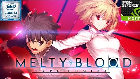 Melty Blood Type Lumina | 8GB RAM | Intel Core i3 7th | 2.3 Ghz | Nvidia Geforce MX110