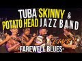 Tuba skinny  potato head jazz band  farewell blues