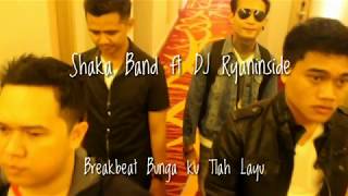 Shaka Band ft DJ RyanInside ~ Bungaku Tlah Layu (Breakbeat 2019)