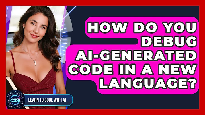 How Do You Debug AI-generated Code In A New Language? - Learning To Code With AI