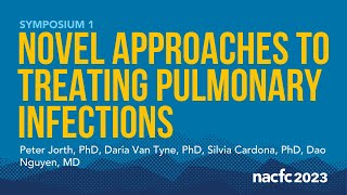 NACFC 2023 | S01: Novel Approaches to Treating Pulmonary Infections