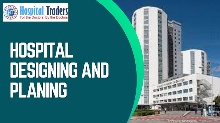 Hospital Design and Planning for Optimal Patient Care-Mastering Healthcare Spaces- Hospital Traders