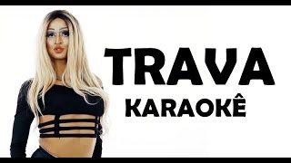 Trava Trava (Karaokê) Lia Clark