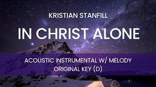 Kristian Stanfill - In Christ Alone (Acoustic Instrumental with Melody) [ORIGINAL KEY - D]