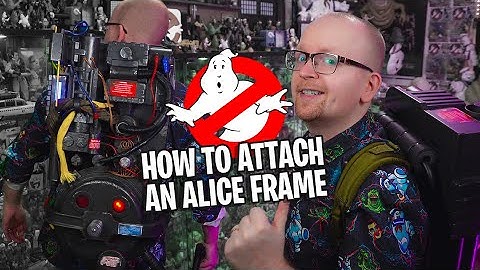 Hasbro Ghostbusters Proton Pack | How to attach an ALICE frame