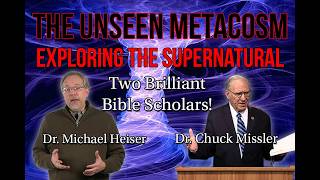 The UNSEEN Realm, Metacosm, SPIRITUAL World BEYOND Our Reality - Michael Heiser and Chuck Missler