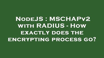 NodeJS : MSCHAPv2 with RADIUS - How exactly does the encrypting process go?