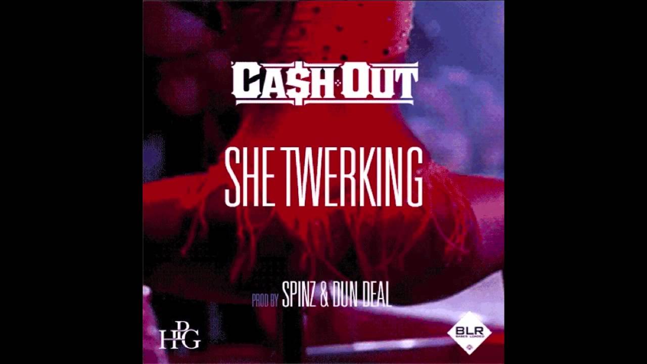 Ca$h Out - She Twerking