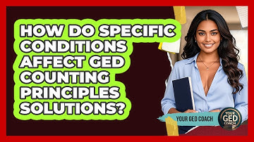 How Do Specific Conditions Affect GED Counting Principles Solutions? - Your GED Coach