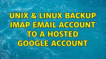 Unix & Linux: Backup IMAP Email Account to a Hosted Google Account