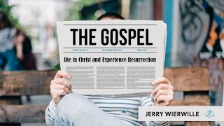 Die in Christ and Experience Resurrection | The Gospel 10 | Jerry Wierwille