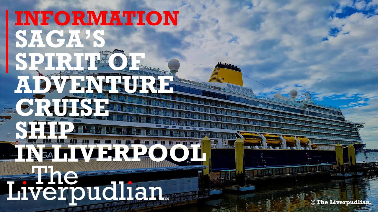 INFORMATION SAGA 'Spirit Of Adventure' Cruise Ship Docked In Liverpool
