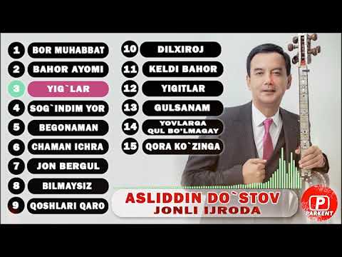 Jonli qo'shiqlar to'plami 🎵TOP-15 ASLIDDIN DO`STOV | АЖОЙИБ ЖОНЛИ ТАРОНАЛАР ТУПЛАМИ АСЛИДДИН ДУСТОВ