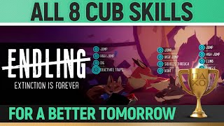 Endling: Extinction is Forever  All 8 Cub Skills and where to learn them  For a Better Tomorrow