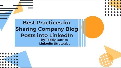 What is the best way Share a Company Website Blog post into LinkedIn?