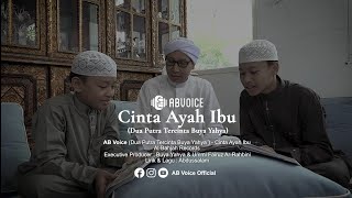 AB Voice (Dua Putra Tercinta Buya Yahya) - Cinta Ayah Ibu