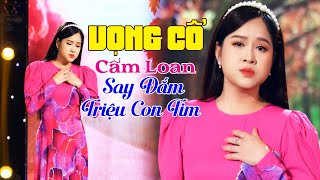 Công Chúa Bolero Cẩm Loan Hát Tân Vọng Cổ Quá Ngọt Làm Say Đắm Triệu Con Tim - Ca Cổ Ru Ngủ Cực Hay