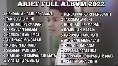 ARIEF FULL ALBUM HENDAKLAH CARI PENGGANTI, TAK SEDALAM INI, REMBULAN MALAM TERBARU 2025