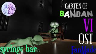 I know its not the best but to me its ok. Garten of banban VI OST#2 syringe bar