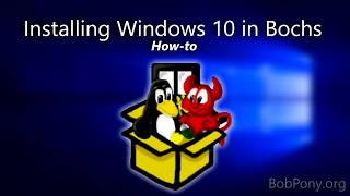 Here's a tutorial on how to install windows 10 in bochs. ► discord:
https://discord.me/bobpony telegram: https://t.me/bobpony follow me
twitter for up...
