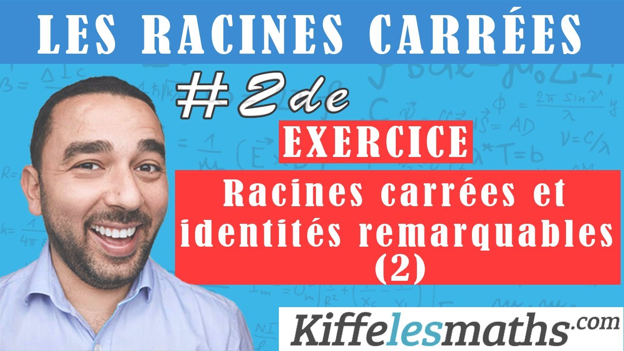 Racines carrées et identités remarquables. Seconde. (7).