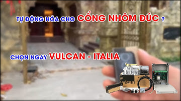 TỰ ĐỘNG HÓA CHO CỔNG NHÔM ĐÚC - CHỌN NGAY VULCAN ITALIA - [Smarthome Thái Nguyên]