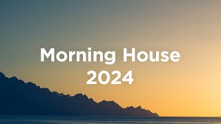 Morning House 2024 🌞 Chillout Playlist