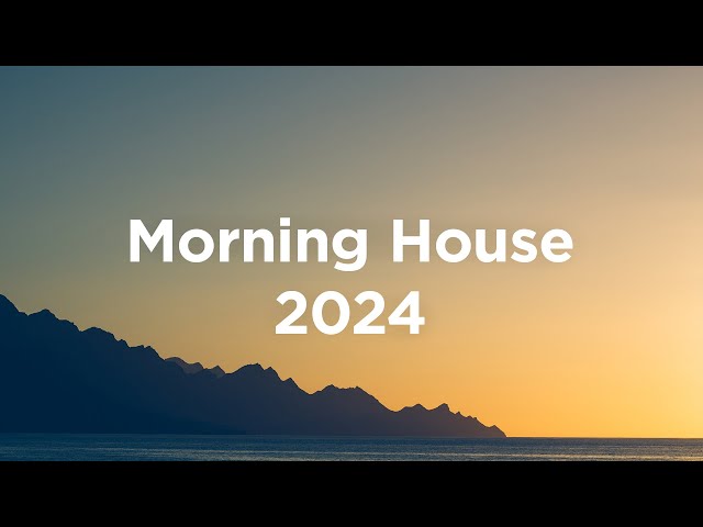 Morning House 2024 🌞 Chillout Playlist class=