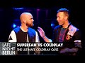 Fan vs Band - The Ultimate Coldplay Quiz | Kennt Coldplay sich selbst am besten? | Late Night Berlin