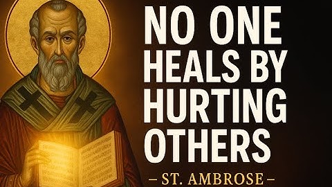 No One Heals Himself by Wounding Another | Lesson from St. Ambrose