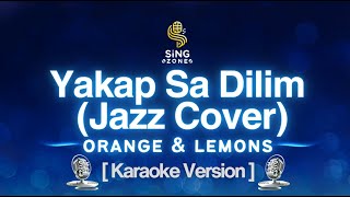 Download Lagu Yakap Sa Dilim - Orange \u0026 Lemons (Karaoke Version Jazz Cover by Cavin) MP3