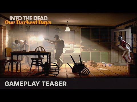 Into the Dead: Our Darkest Days - Gameplay Teaser