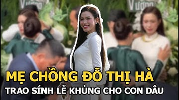 Mẹ chồng Đỗ Thị Hà trao sính lễ khủng cho con dâu
