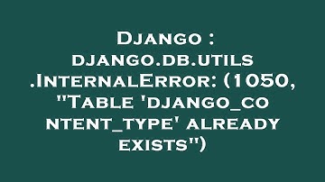 Django : django.db.utils.InternalError: (1050, "Table 