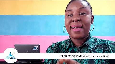 PROBLEM SOLVING: What is Decomposition?