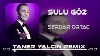 Serdar Ortaç - Sulu Göz  (Taner Yalçın Remix)